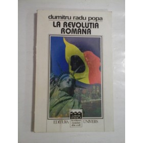 LA REVOLUTIA ROMANA - DUMITRU RADU POPA  - (autograf si dedicatie)